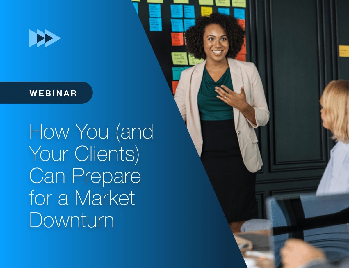 How You (and Your Clients) Can Prepare for a Market Downturn