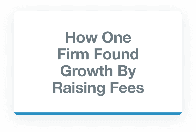 How One Firm Found Growth By Raising Fees
