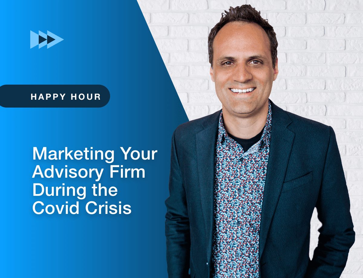 Happy Hour: Marketing Your Advisory Firm During the Covid Crisis