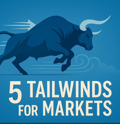 5 Tailwinds for Markets